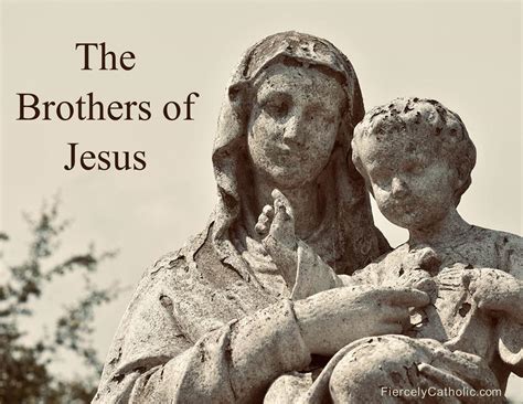 The Brothers of Jesus - Fiercely Catholic