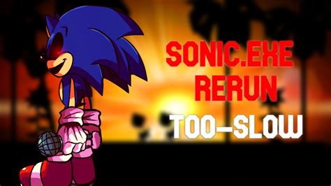 Too Slow Vs Sonic Exe Rerun Fanmade Fnf Mods Youtube