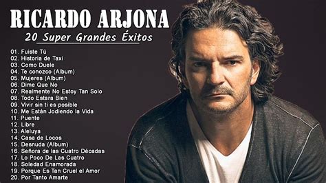 Las Mejores Canciones De Ricardo Arjona Ricardo Arjona Grandes Exitos