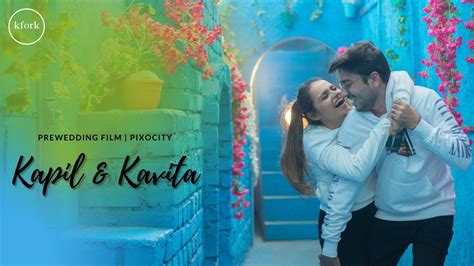 Kapil And Kavita Pre Wedding Shoot Pixocity 2021 Youtube