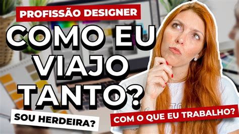 Profissão Designer COMO eu VIAJO TANTO COMO eu PAGO minhas viagens