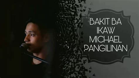 Bakit Ba Ikaw Michael Pangilinan Youtube