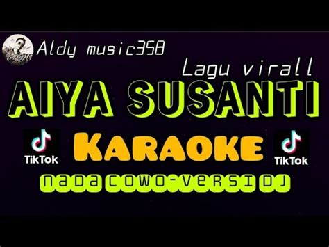 Aiya Susnati Karaoke Nada Cowo Versi Dj Lagu Virall Saat Ini Youtube