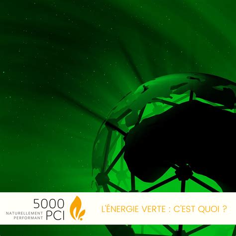 Lénergie verte cest quoi 5000 PCI