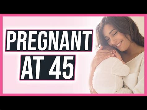 Pregnant At 45 Must Watch Ttc Real Story