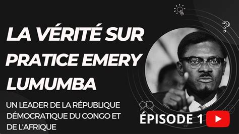 PATRICE EMERY LUMUMBA L HOMME QUI S EST BATTU POUR L INDÉPENDANCE DE