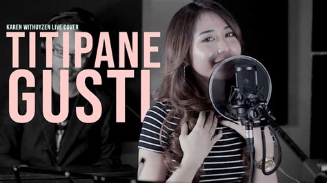 Denny Caknan Titipane Gusti Karen Withuyzen Live Cover Youtube