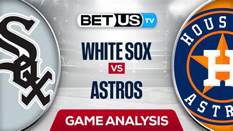 White Sox Vs Astros Preview Analysis 6 17 2022