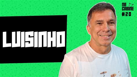 NA CABINE 20 Luisinho Quintanilha Ex Jogador YouTube