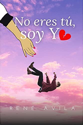 No Eres T Soy Yo De Ren Avila Pdf Gratis Descargar Leer Online