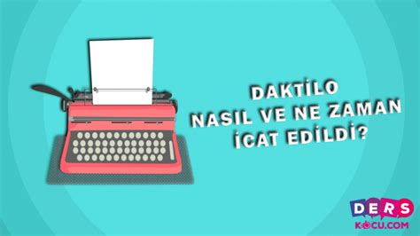 Daktilo Nasıl ve Ne Zaman İcat Edildi Ders Koçu Bilgi Platformu