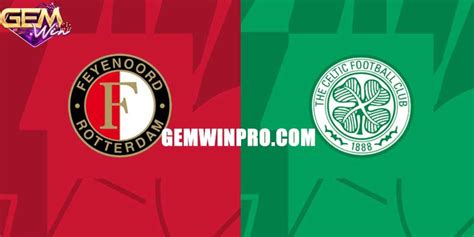 Dự đoán Celtic Vs Feyenoord 3h00 Ngày 14/12 ở Gemwin