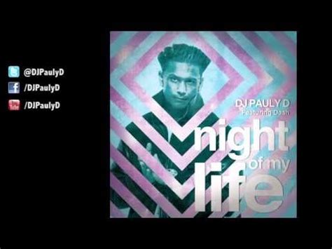 Dj Pauly D Night Of My Life Lyrics And Video Ft Dash Lyrics