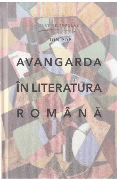 Avangarda In Literatura Romana Ion Pop Carti Online Pdf Si Tiparite