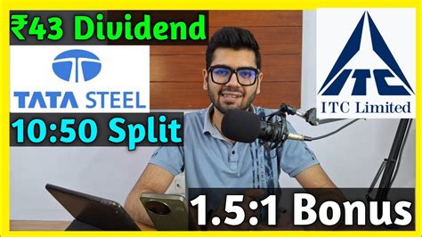 Tata Steel ITC Ltd Stocks Declared High Dividend Bonus Split