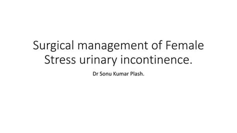 Surgical Management Of Female Stress Urinary Incontinence Pptx