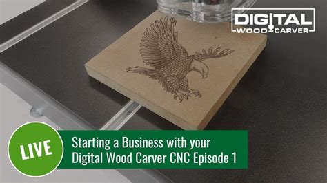 Starting A Business With Your Digital Wood Carver Cnc Episode Youtube