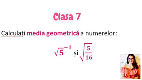 Media Geometrica A Doua Numere Reale Clasa A Youtube