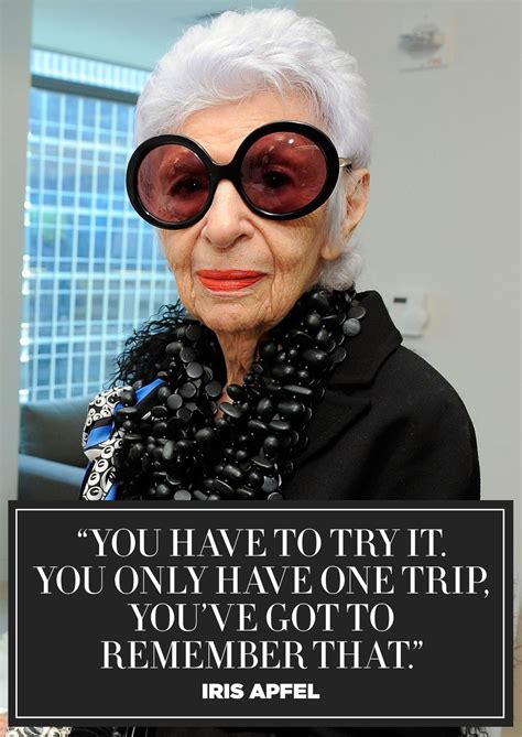 11 Inspiring Quotes From Fashion Icon Iris Apfel Iris Apfel Iris And