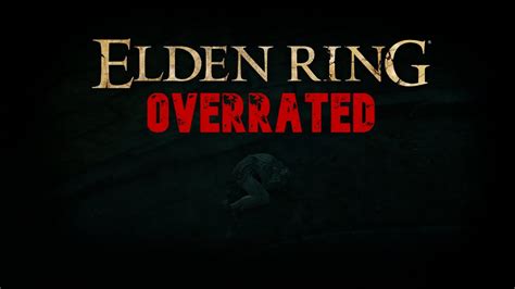 Ii Elden Ring Overrated Youtube