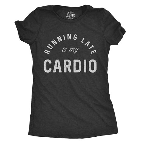 Running Late Is My Cardio Womens Tshirt Funny Workout Shirts Funny