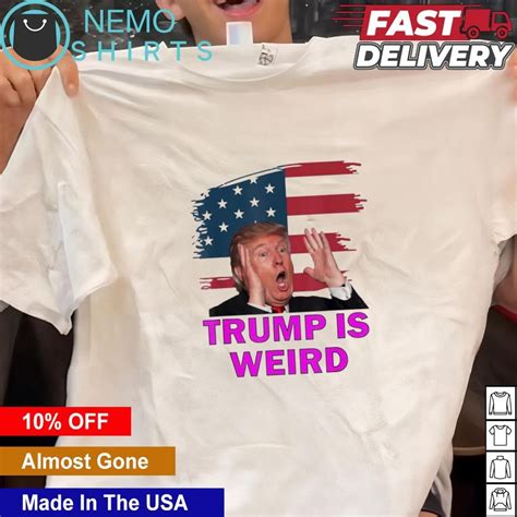 Trump is weird USA flag Trump meme shirt, hoodie, sweater and v-neck t ...