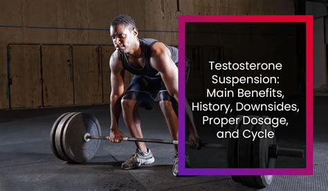 Testosterone Suspension Main Benefits History Downsides Proper