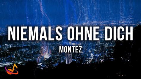 Montez Niemals Ohne Dich Lyrics Youtube