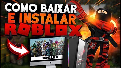 Como Baixar E Instalar Roblox No Pc E Como Criar Sua Primeira Conta