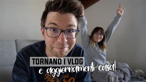 SONO TORNATO Ricominciano I VLOG YouTube