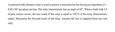 Solved A Polarized Mho Distance Relay Is Used To Protect A Chegg