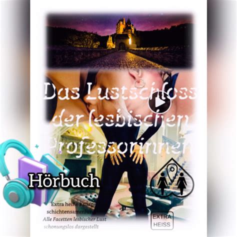 Stream Das Lustschloss Der Lesbischen Professorinnen Lesben Sex Geschichte Mp By Solaris
