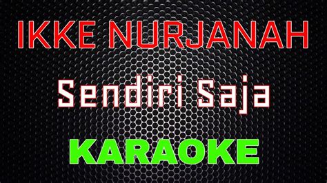 Ikke Nurjanah Sendiri Saja Karaoke Lmusical Youtube