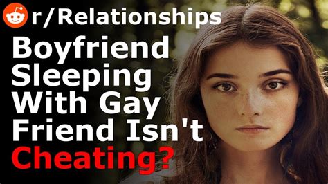 My Boyfriend Admitted To Sleeping With His Gay Best Friend He Says It Isn T Cheating YouTube