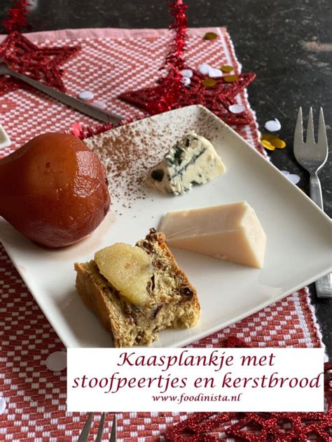 Kaasplankje Met Stoofpeertjes En Kerstbrood Dessert Foodinista