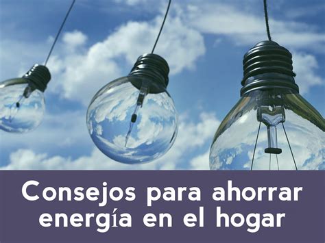 Ahorrar Energ A En El Hogar Con Estos Tiles Consejos Expertoos