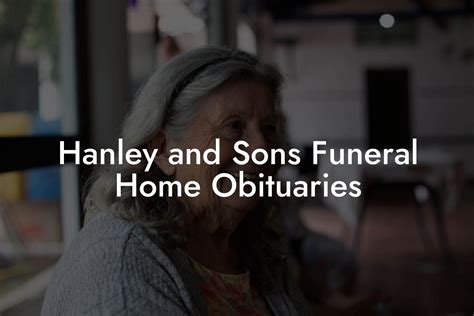 Hanley And Sons Funeral Home Obituaries Eulogy Assistant