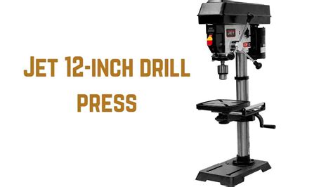 Jet 12 Inch Drill Press Your Comprehensive Guide Good Drill Press