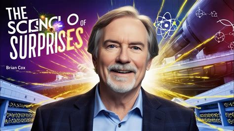 The Science Of Surprises Brian Cox Talks About Cerns Latest