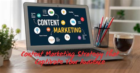 Content Marketing Strategy That Captivate Your Audience Crivva