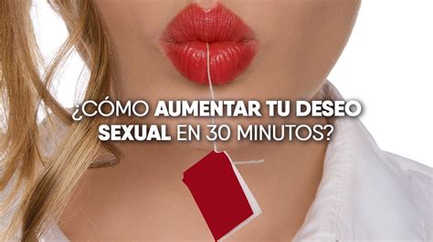 ¿cómo Aumentar Tu Deseo Sexual En 30 Minutos Youtube