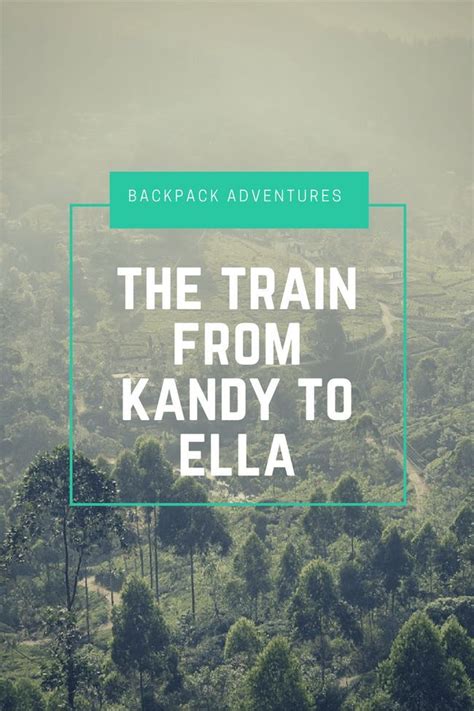 The Kandy To Ella Train Sri Lanka S Beautiful Rail Journey Backpack