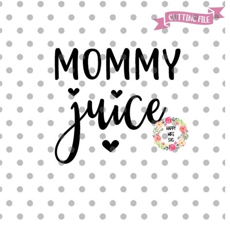 Mommy Juice Svg Wine Svg And Dxf Instant Download Wine Etsy