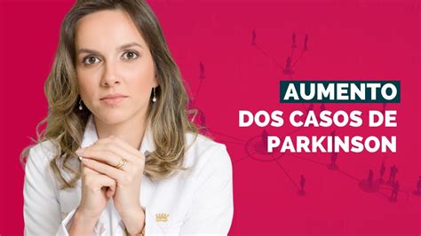 Aumento Dos Casos De Parkinson Youtube