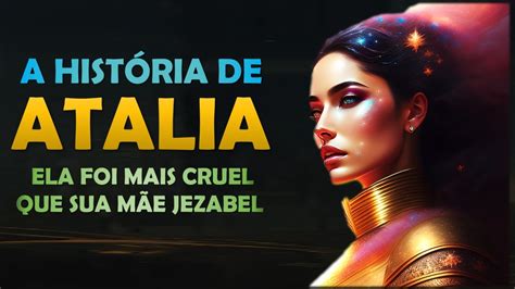 Quem Foi Atalia A Hist Ria De Atalia A Filha Cruel De Acabe E Jezabel