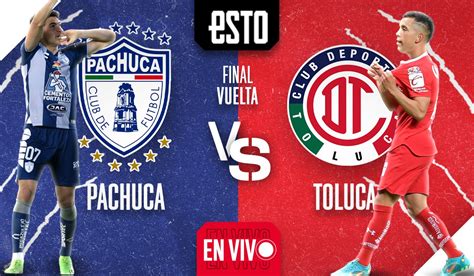 Pachuca Vs Toluca Final De Vuelta En Vivo Sigue Todas Las Acciones