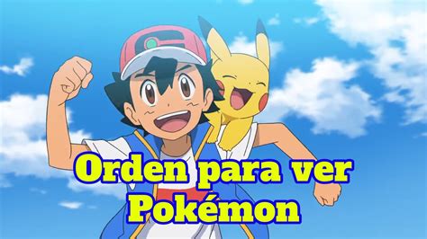 Pok Mon En Qu Orden Debe Verse El M Tico Anime De Ash Y Pikachu