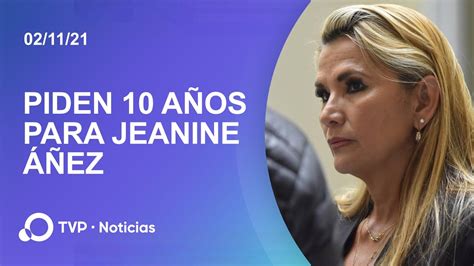 Piden 10 Años De Prisión Para La Ex Presidenta De Facto Jeanine Áñez