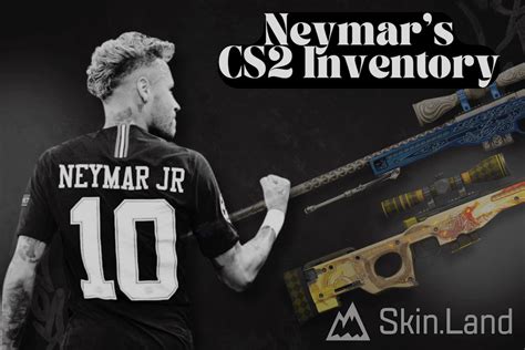 Neymar S Inventory The Coolest Skins Of The Brazilian Star