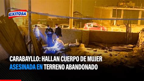 Carabayllo Hallan Cuerpo De Mujer Asesinada En Terreno Abandonado